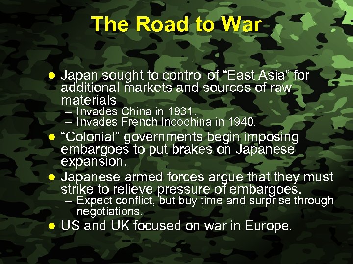 Slide 3 The Road to War l Japan sought to control of “East Asia”