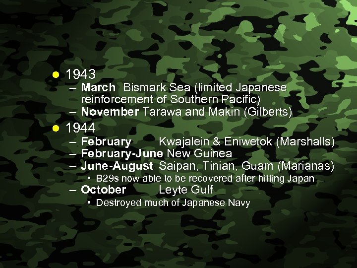 Slide 30 l 1943 l 1944 – March Bismark Sea (limited Japanese reinforcement of