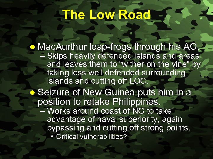 Slide 31 The Low Road l Mac. Aurthur leap-frogs through his AO. – Skips