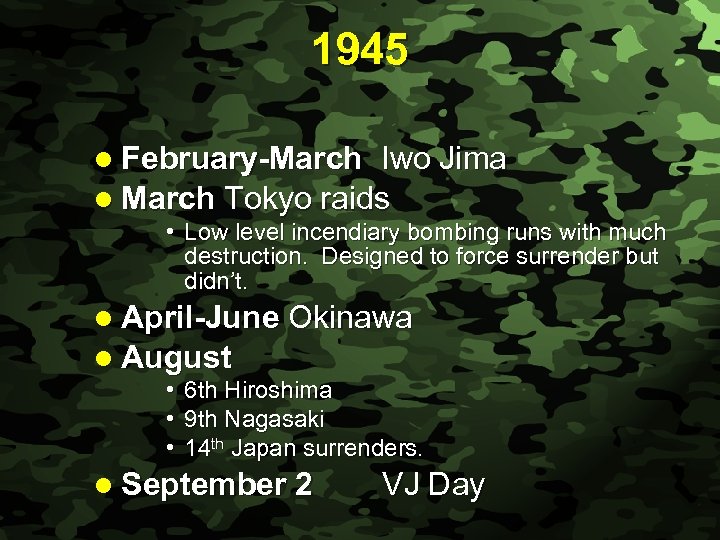 Slide 32 1945 l February-March Iwo Jima l March Tokyo raids • Low level