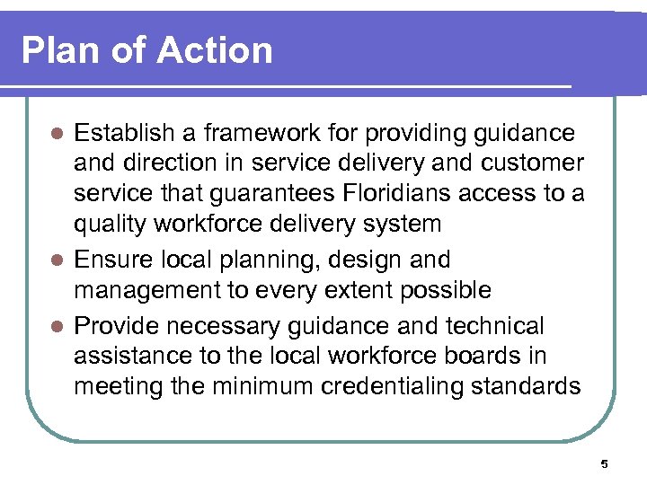 Plan of Action Establish a framework for providing guidance and direction in service delivery