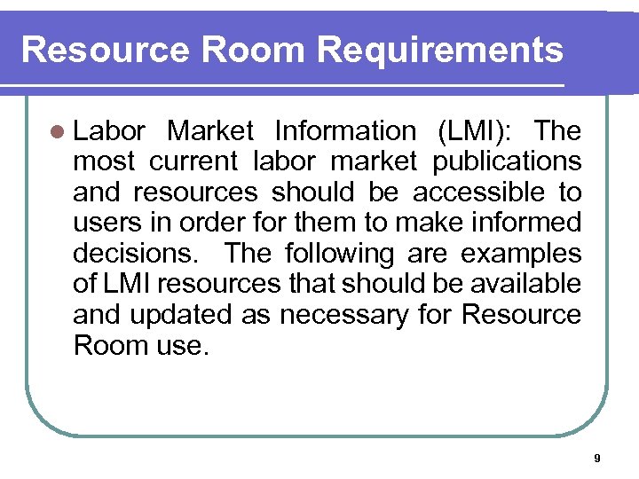 Resource Room Requirements l Labor Market Information (LMI): The most current labor market publications