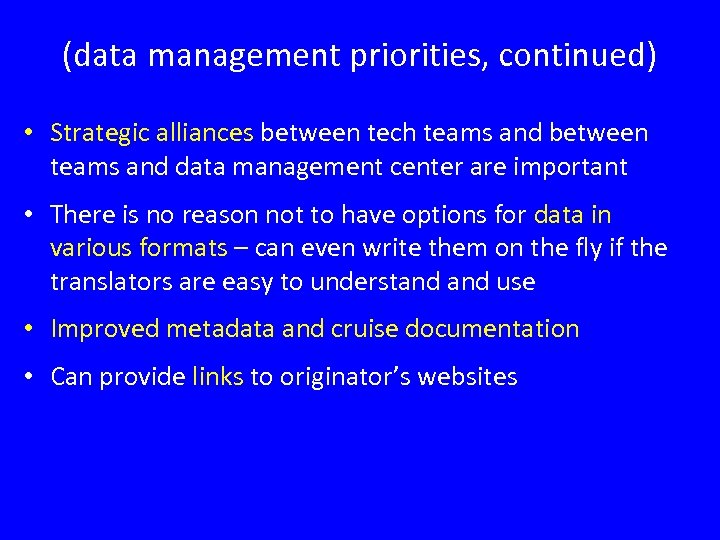 (data management priorities, continued) • Strategic alliances between tech teams and between teams and