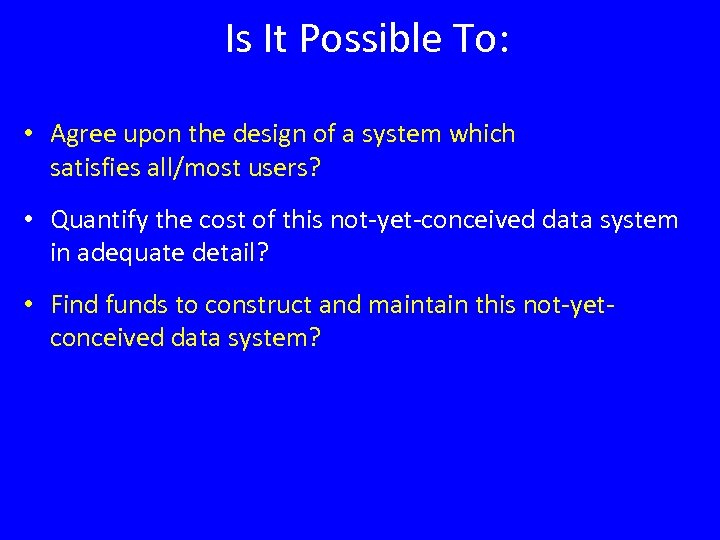 Is It Possible To: • Agree upon the design of a system which satisfies