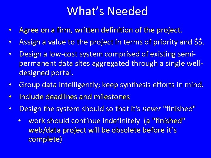 What’s Needed • Agree on a firm, written definition of the project. • Assign