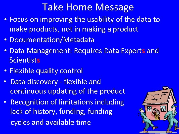 Take Home Message • Focus on improving the usability of the data to make