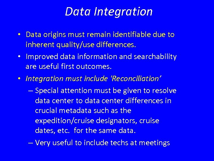 Data Integration • Data origins must remain identifiable due to inherent quality/use differences. •