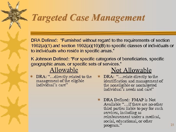 Targeted Case Management DRA Defined: “Furnished without regard to the requirements of section 1902(a)(1)