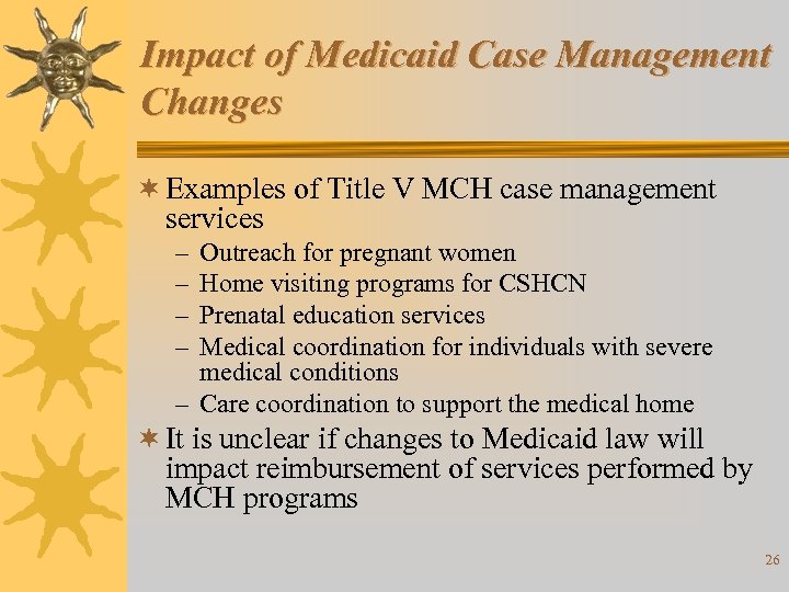 Impact of Medicaid Case Management Changes ¬ Examples of Title V MCH case management