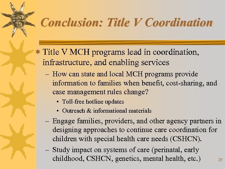 Conclusion: Title V Coordination ¬ Title V MCH programs lead in coordination, infrastructure, and
