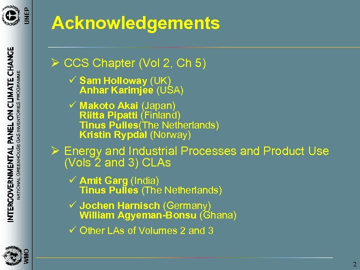 UNEP INTERGOVERNMENTAL PANEL ON CLIMATE CHANGE Acknowledgements NATIONAL GREENHOUSE GAS INVENTORIES PROGRAMME Ø CCS
