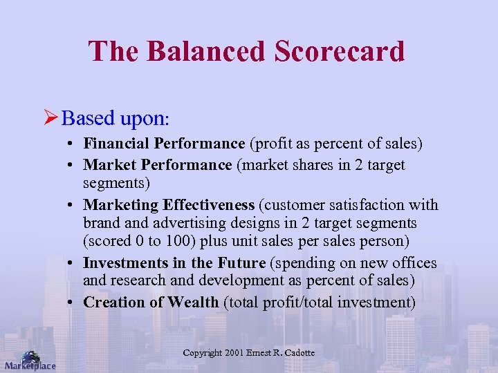 The Balanced Scorecard Ø Based upon: • Financial Performance (profit as percent of sales)