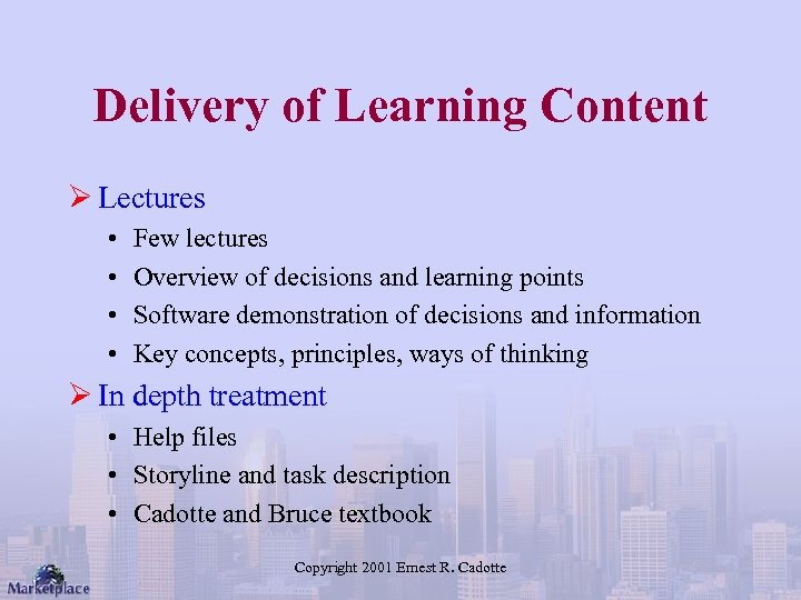 Delivery of Learning Content Ø Lectures • • Few lectures Overview of decisions and