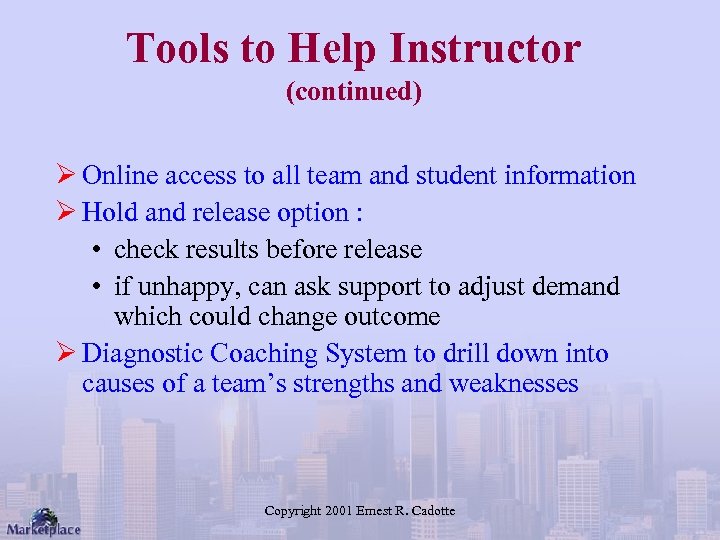 Tools to Help Instructor (continued) Ø Online access to all team and student information