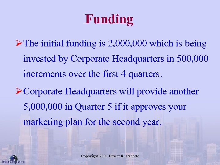 Funding Ø The initial funding is 2, 000 which is being invested by Corporate