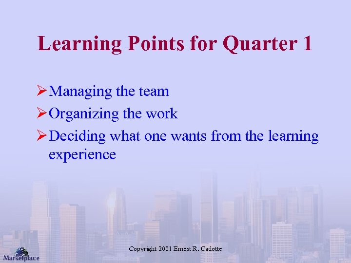 Learning Points for Quarter 1 Ø Managing the team Ø Organizing the work Ø