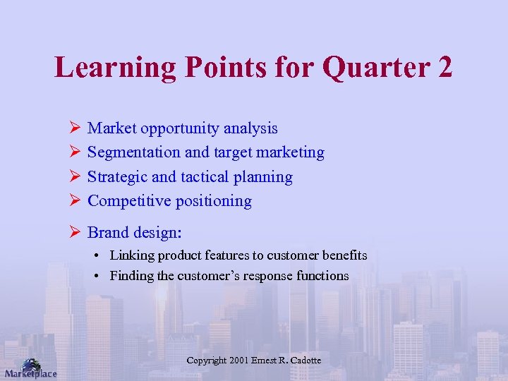 Learning Points for Quarter 2 Ø Ø Market opportunity analysis Segmentation and target marketing