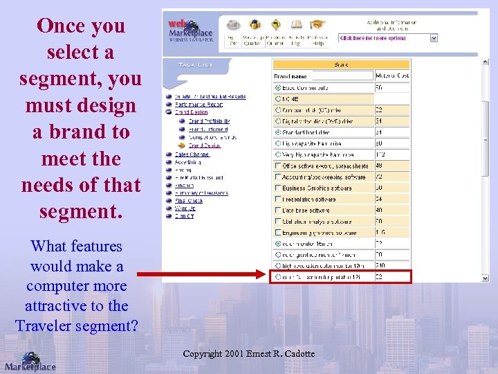 Once you select a segment, you must design a brand to meet the needs