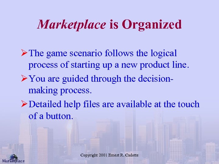 Marketplace is Organized Ø The game scenario follows the logical process of starting up