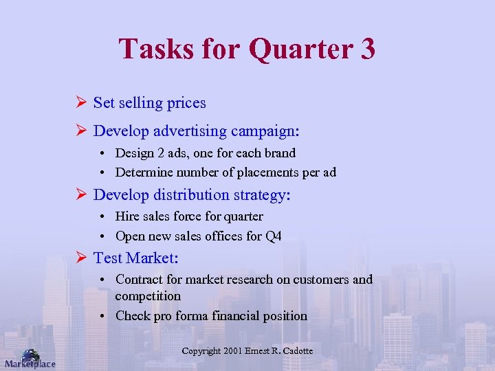 Tasks for Quarter 3 Ø Set selling prices Ø Develop advertising campaign: • Design