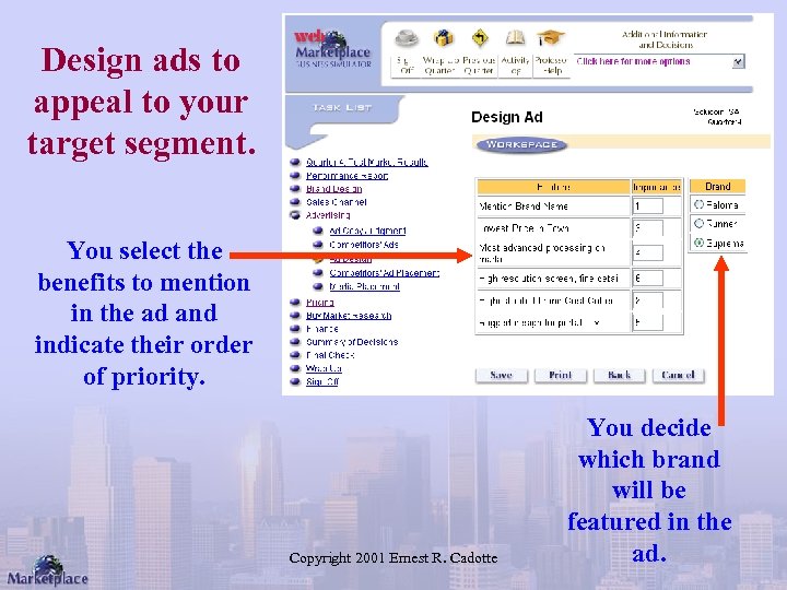 Design ads to appeal to your target segment. You select the benefits to mention