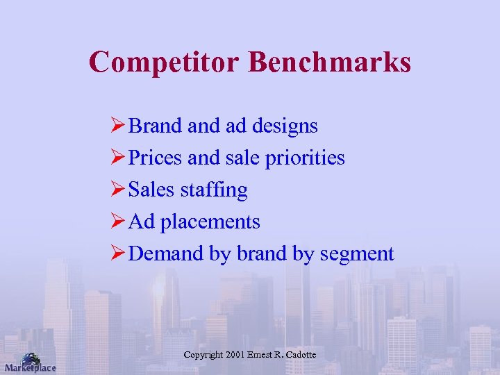 Competitor Benchmarks Ø Brand ad designs Ø Prices and sale priorities Ø Sales staffing