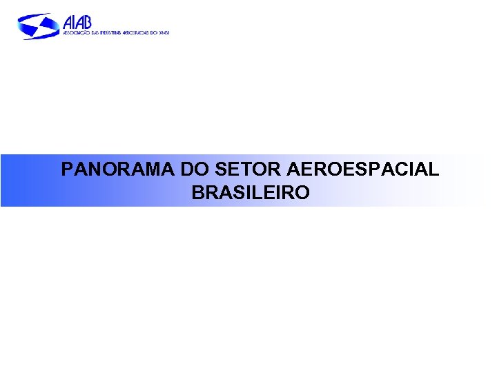 PANORAMA DO SETOR AEROESPACIAL BRASILEIRO 