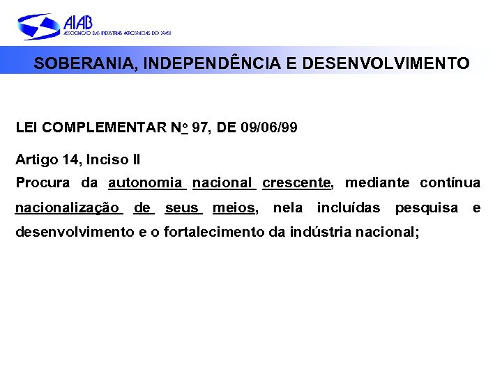 SOBERANIA, INDEPENDÊNCIA E DESENVOLVIMENTO LEI COMPLEMENTAR No 97, DE 09/06/99 Artigo 14, Inciso II