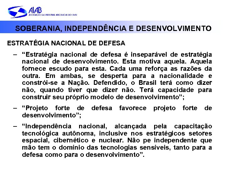SOBERANIA, INDEPENDÊNCIA E DESENVOLVIMENTO ESTRATÉGIA NACIONAL DE DEFESA – “Estratégia nacional de defesa é