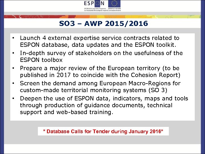 SO 3 – AWP 2015/2016 • Launch 4 external expertise service contracts related to