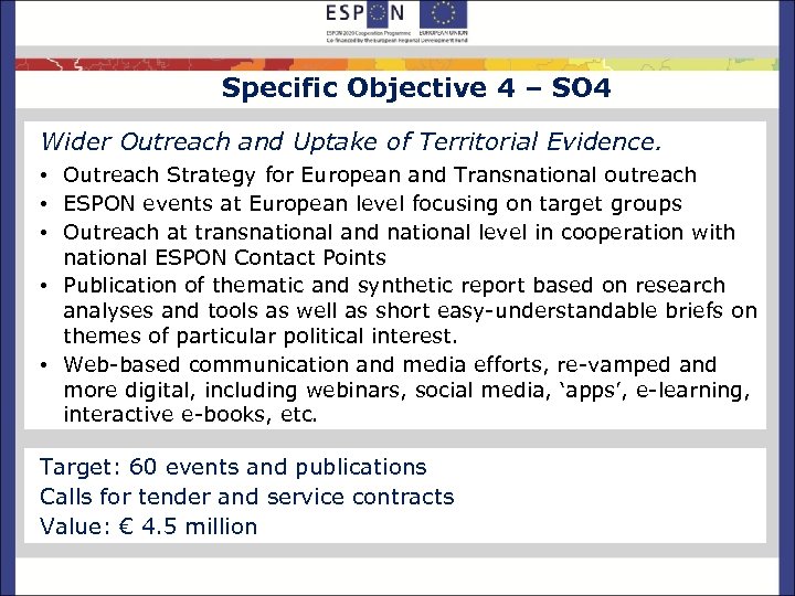 Specific Objective 4 – SO 4 Wider Outreach and Uptake of Territorial Evidence. •