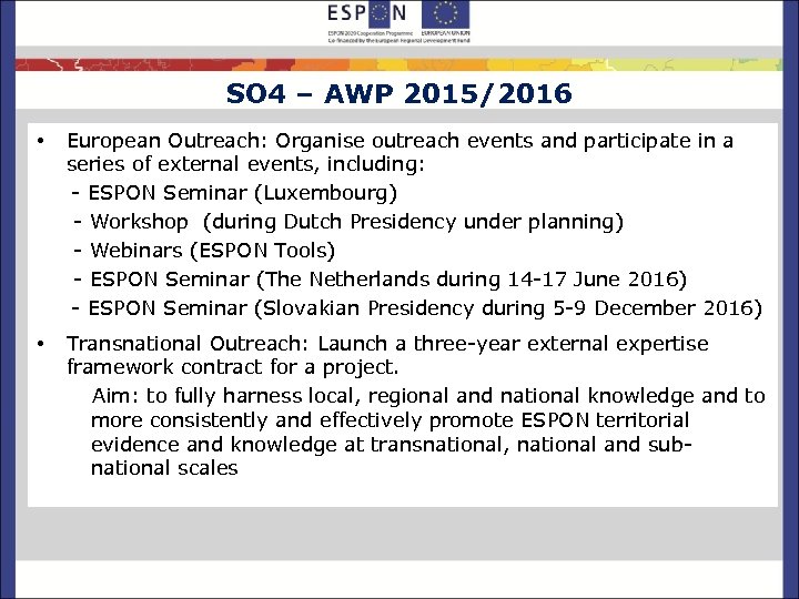 SO 4 – AWP 2015/2016 • European Outreach: Organise outreach events and participate in