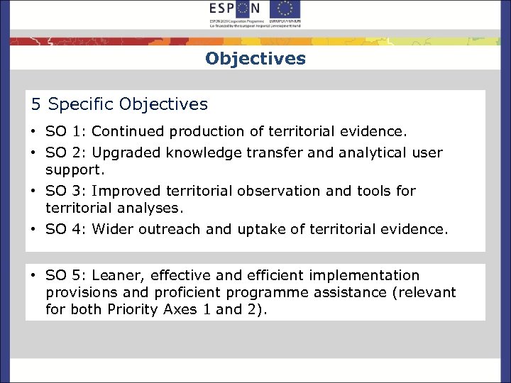 Objectives 5 Specific Objectives • SO 1: Continued production of territorial evidence. • SO