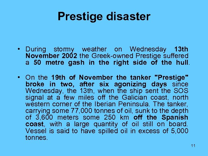 Prestige disaster • During stormy weather on Wednesday 13 th November 2002 the Greek-owned