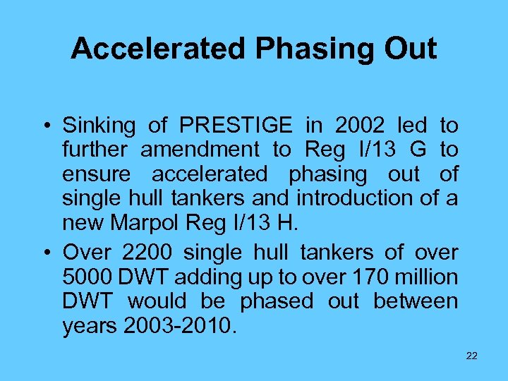 Accelerated Phasing Out • Sinking of PRESTIGE in 2002 led to further amendment to