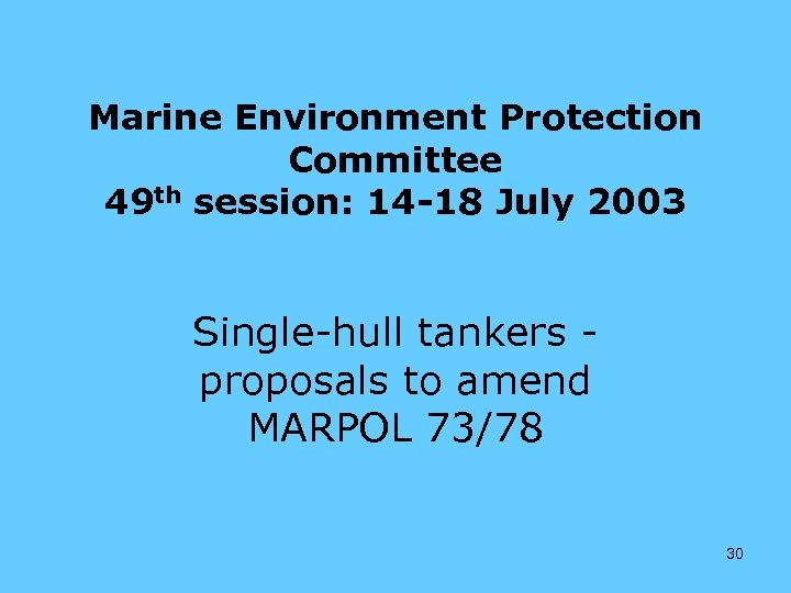 Marine Environment Protection Committee 49 th session: 14 -18 July 2003 Single-hull tankers proposals