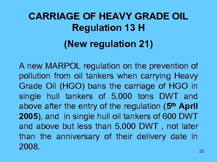 CARRIAGE OF HEAVY GRADE OIL Regulation 13 H (New regulation 21) A new MARPOL