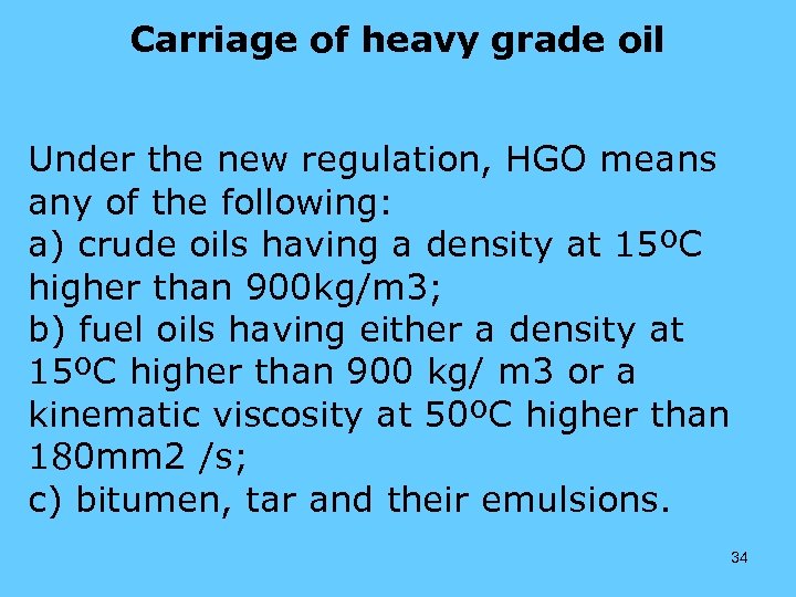 Carriage of heavy grade oil Under the new regulation, HGO means any of the