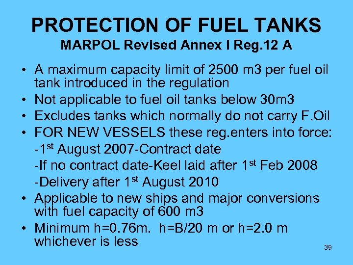 PROTECTION OF FUEL TANKS MARPOL Revised Annex I Reg. 12 A • A maximum