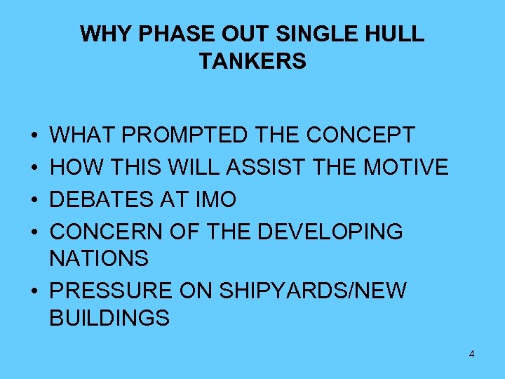 WHY PHASE OUT SINGLE HULL TANKERS • • WHAT PROMPTED THE CONCEPT HOW THIS