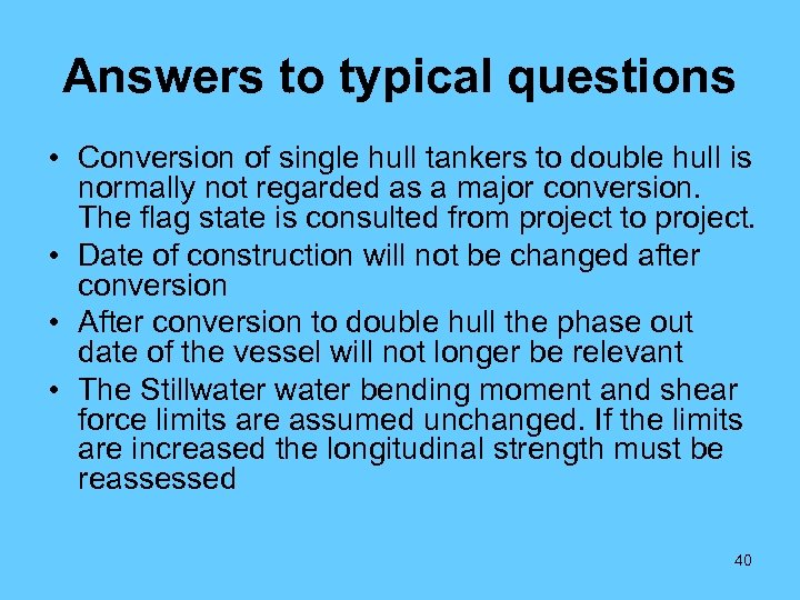 Answers to typical questions • Conversion of single hull tankers to double hull is