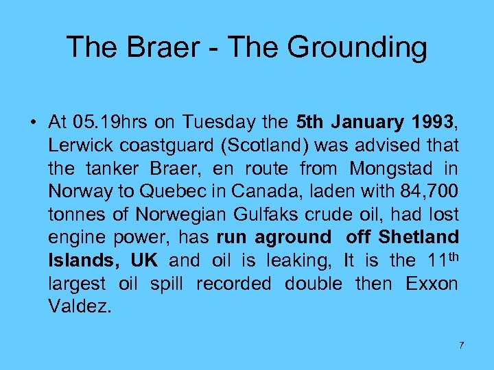 The Braer - The Grounding • At 05. 19 hrs on Tuesday the 5