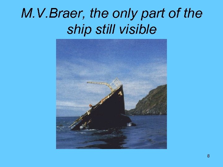 M. V. Braer, the only part of the ship still visible 8 