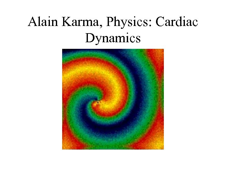 Alain Karma, Physics: Cardiac Dynamics 
