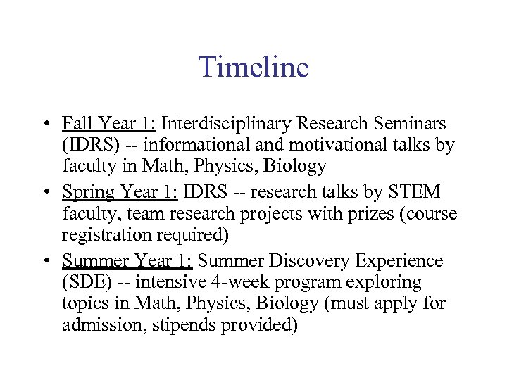 Timeline • Fall Year 1: Interdisciplinary Research Seminars (IDRS) -- informational and motivational talks