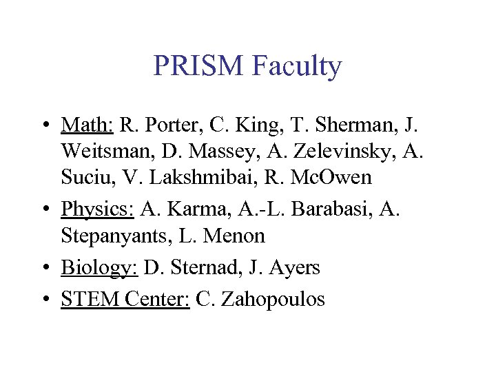 PRISM Faculty • Math: R. Porter, C. King, T. Sherman, J. Weitsman, D. Massey,