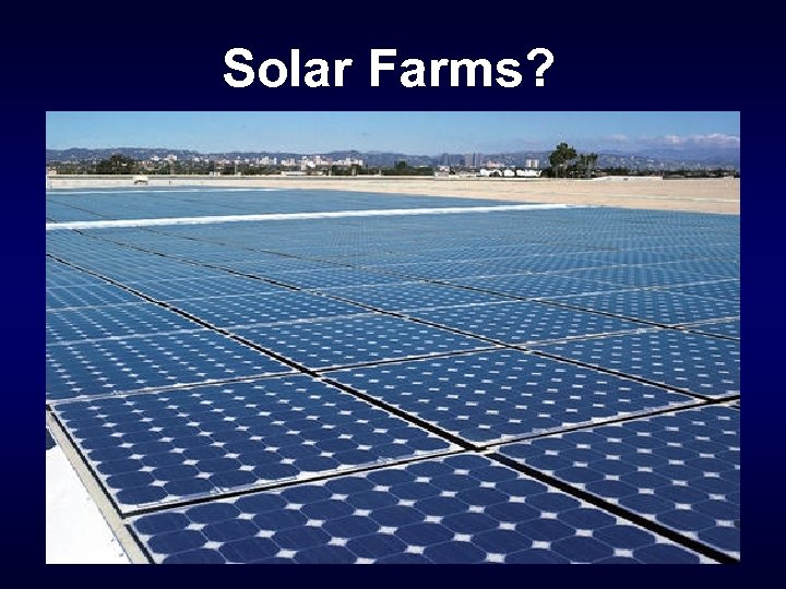 Solar Farms? 