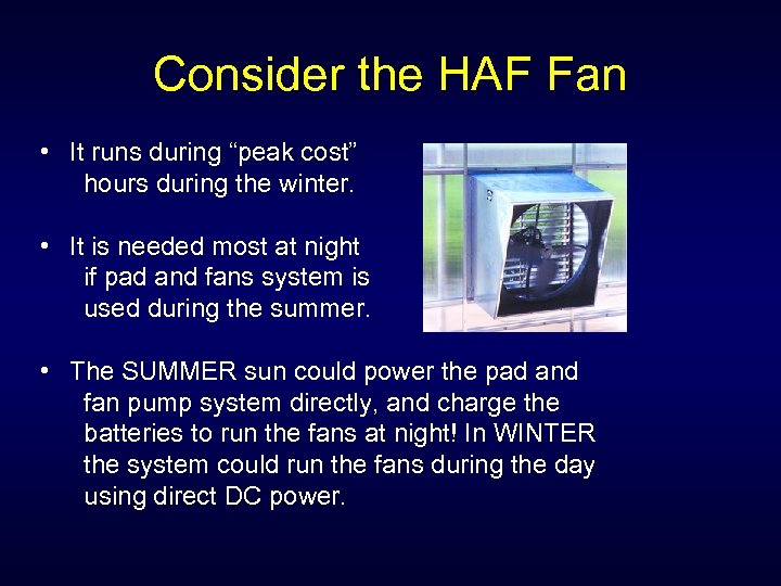 Consider the HAF Fan • It runs during “peak cost” hours during the winter.