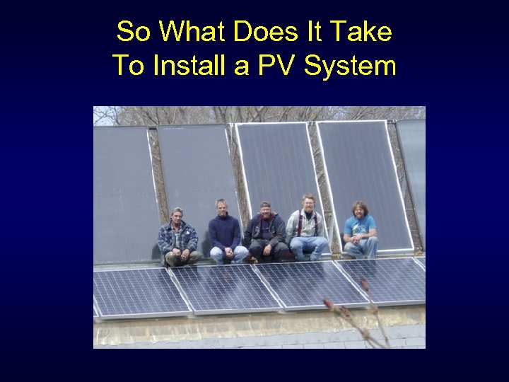 So What Does It Take To Install a PV System 