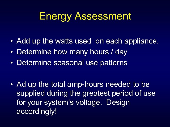 Energy Assessment • Add up the watts used on each appliance. • Determine how